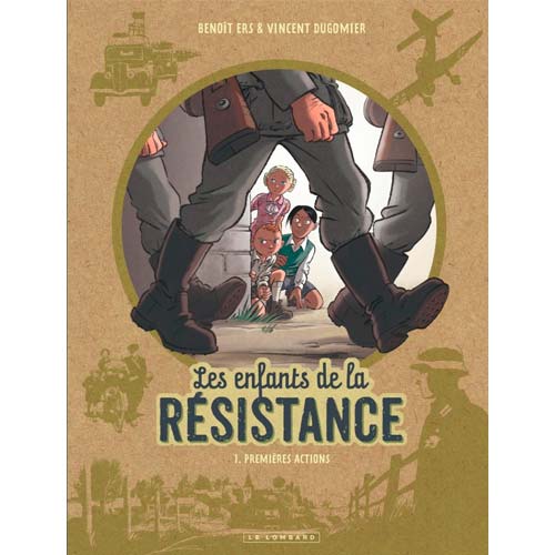 Les enfants de la Résistance. Tome 1. Premières actions