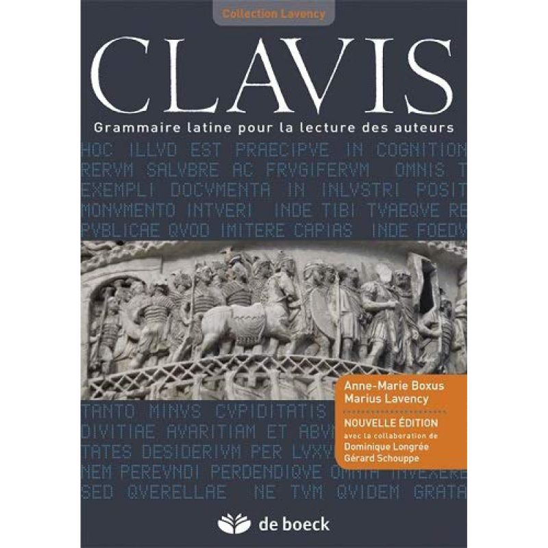 Clavis - Grammaire latine pour la lecture des auteurs