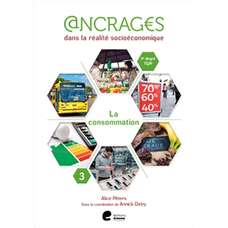 Ancrages Sciences économiques 3e degré TQ/P - cahier 3 : Consommation