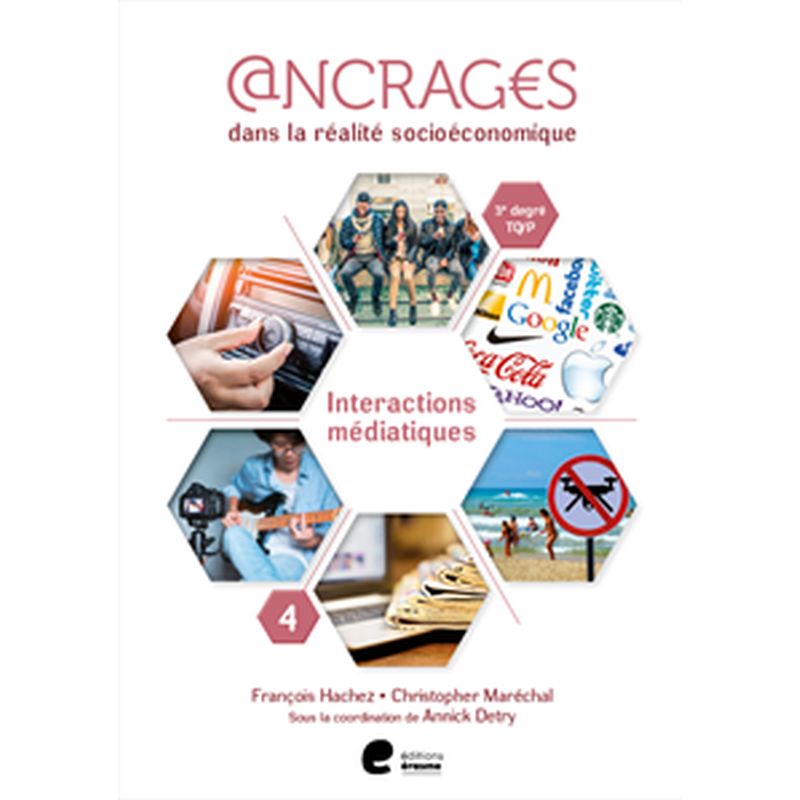 Ancrages Sciences économiques 3e degré TQ/P - cahier 4 : Interactions médiatiques