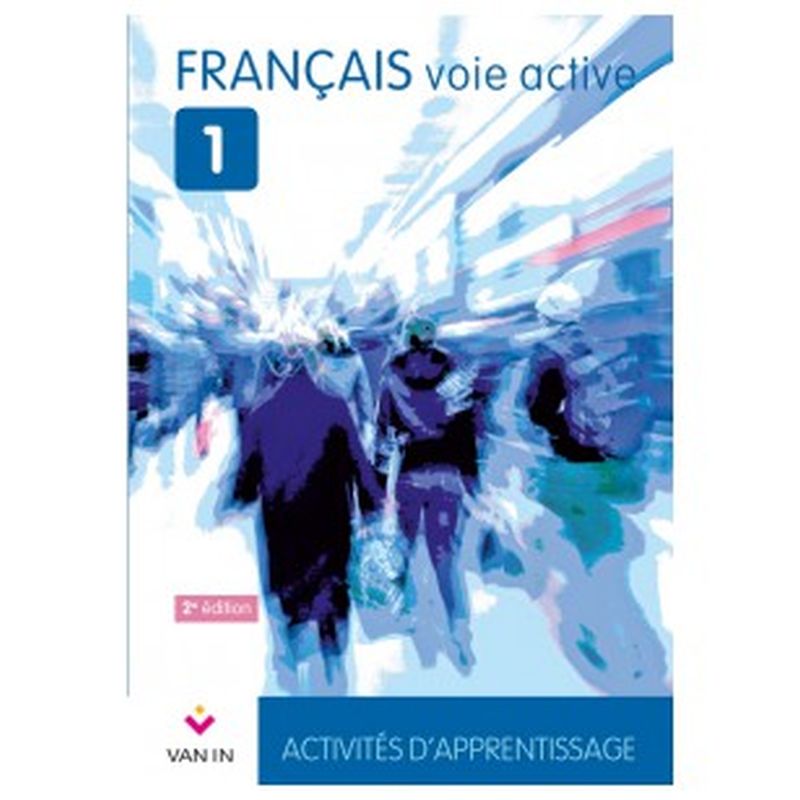 Français voie active 1 - Activités d’apprentissage - Cahier d'activités