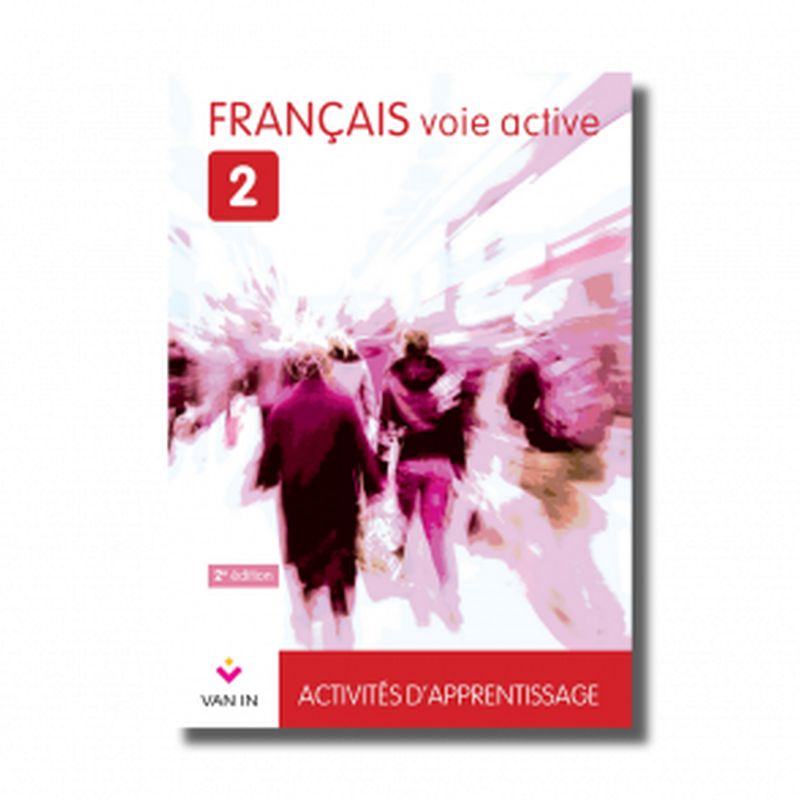 Français voie active (2e édition) - Activités d’apprentissage - Cahier 2